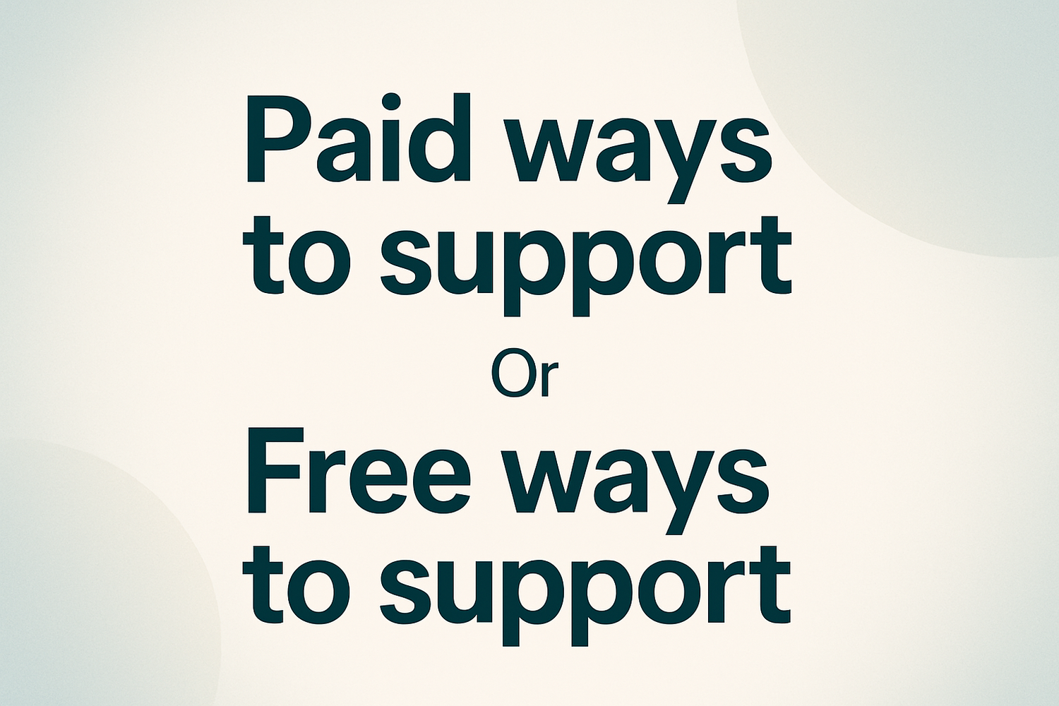 Cool picture With the words "Paid ways to support" and below it with the words "Or" and below that with the words "Free ways to support"