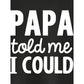 Kids' 'Dad Told Me I Could' Graphic Tee | Cotton Short Sleeve