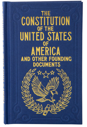 The Constitution Of The United States Of America And Other Founding Documents